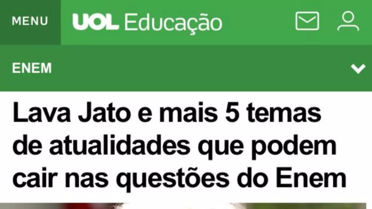 Matéria do UOL Educação sobre lava jato e outros 5 temas que podem cair nas questões do Enem